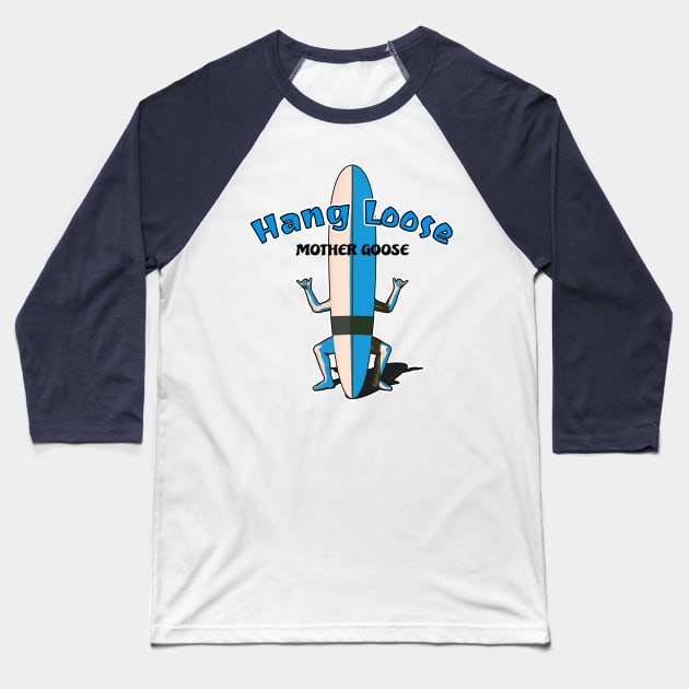 Hang Loose Mother Goose Baseball T-Shirt by AKdesign